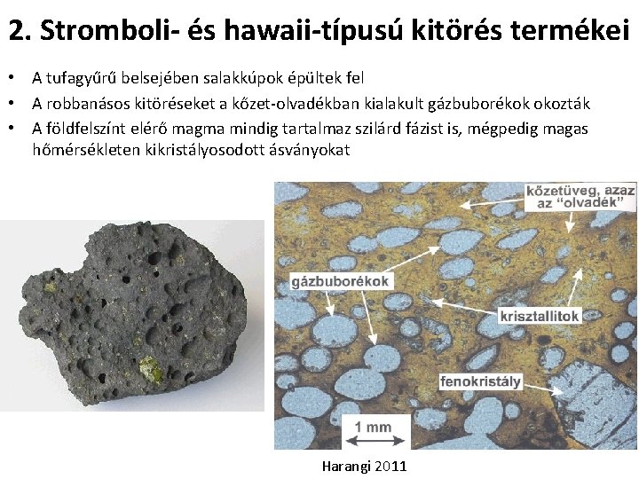 2. Stromboli- és hawaii-típusú kitörés termékei • A tufagyűrű belsejében salakkúpok épültek fel •