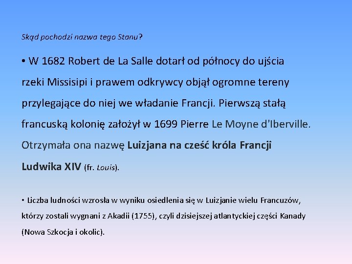 Skąd pochodzi nazwa tego Stanu? • W 1682 Robert de La Salle dotarł od