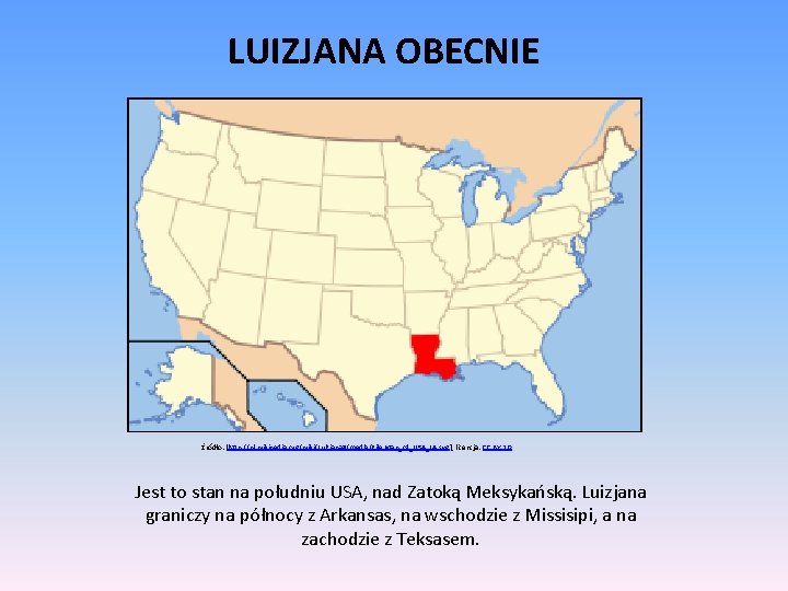 LUIZJANA OBECNIE Źródło: [http: //pl. wikipedia. org/wiki/Luizjana#/media/File: Map_of_USA_LA. svg], licencja: CC BY 2. 0