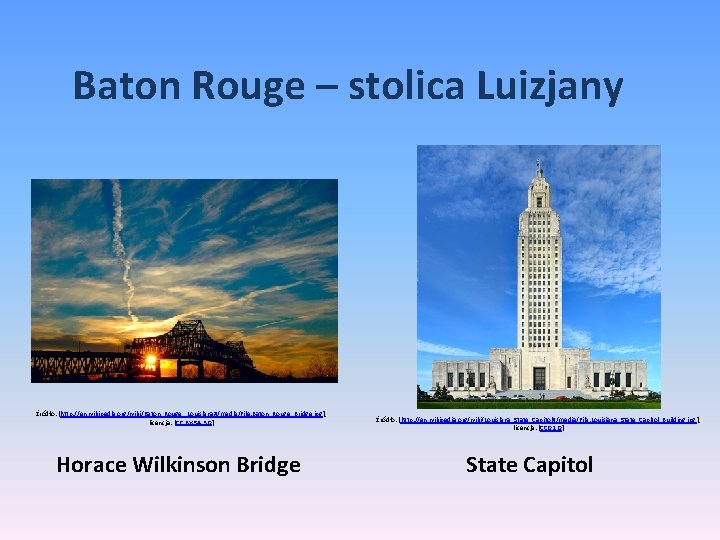 Baton Rouge – stolica Luizjany Źródło: [http: //en. wikipedia. org/wiki/Baton_Rouge, _Louisiana#/media/File: Baton_Rouge_Bridge. jpg], licencja: