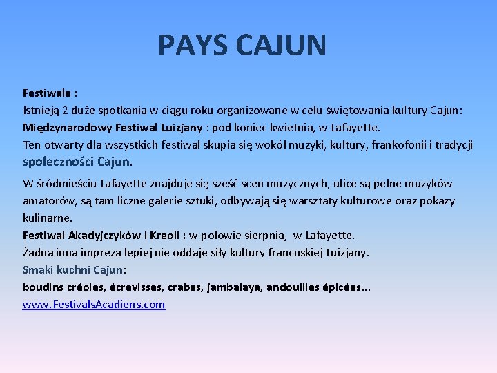 PAYS CAJUN Festiwale : Istnieją 2 duże spotkania w ciągu roku organizowane w celu