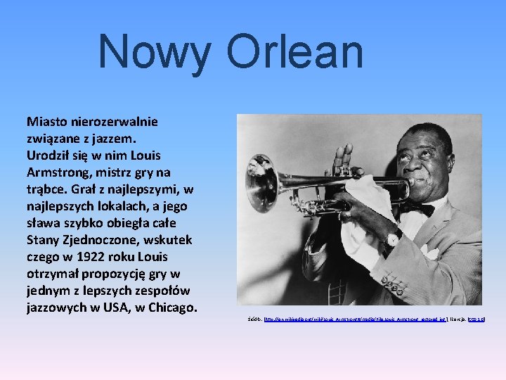Nowy Orlean Miasto nierozerwalnie związane z jazzem. Urodził się w nim Louis Armstrong, mistrz
