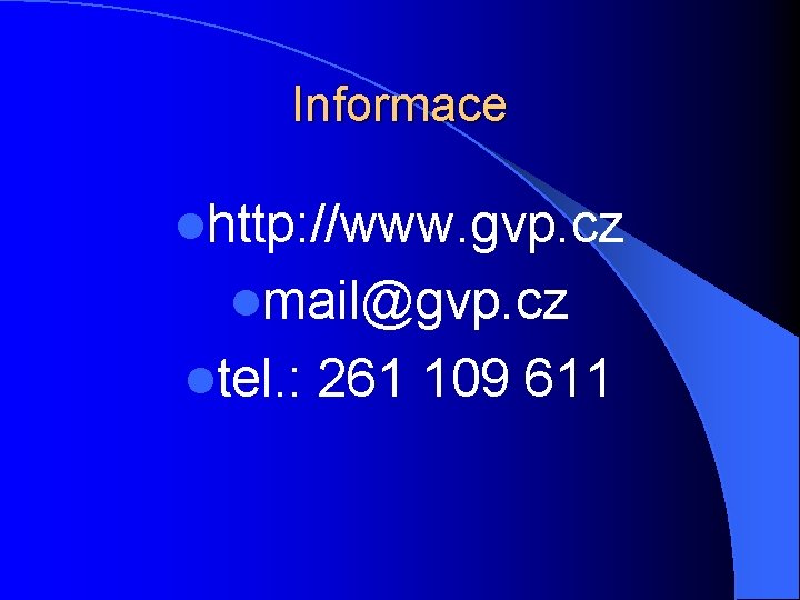 Informace lhttp: //www. gvp. cz lmail@gvp. cz ltel. : 261 109 611 