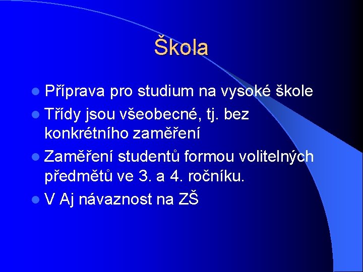 Škola l Příprava pro studium na vysoké škole l Třídy jsou všeobecné, tj. bez