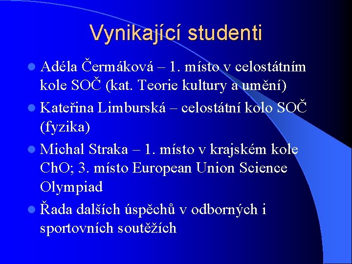 Vynikající studenti l Adéla Čermáková – 1. místo v celostátním kole SOČ (kat. Teorie