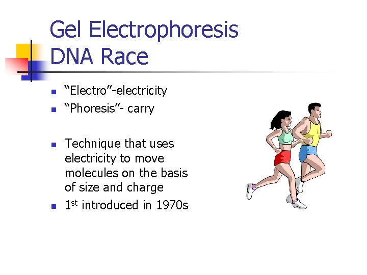 Gel Electrophoresis DNA Race n n “Electro”-electricity “Phoresis”- carry Technique that uses electricity to