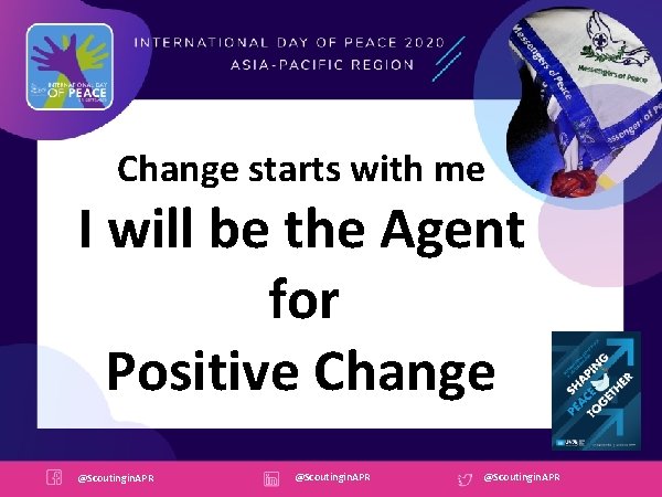 Change starts with me I will be the Agent for Positive Change @Scoutingin. APR