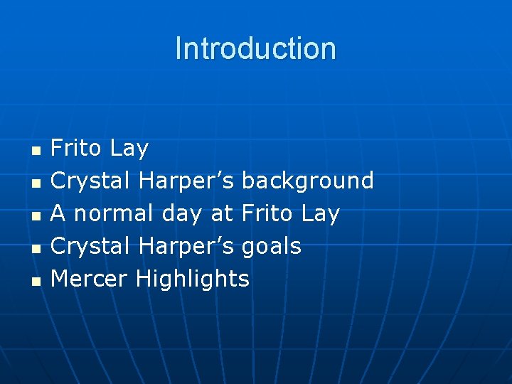 Introduction n n Frito Lay Crystal Harper’s background A normal day at Frito Lay