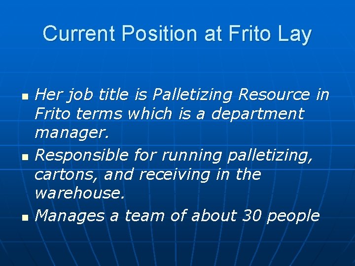 Current Position at Frito Lay n n n Her job title is Palletizing Resource