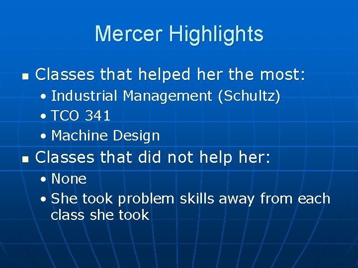 Mercer Highlights n Classes that helped her the most: • Industrial Management (Schultz) •