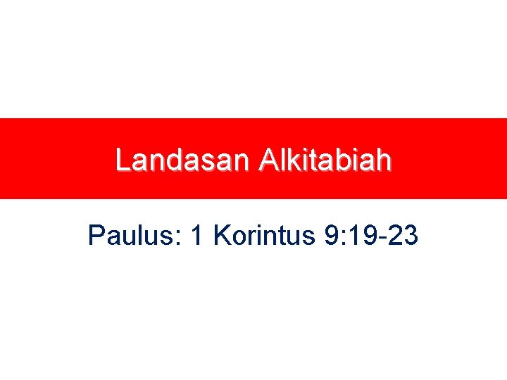 Landasan Alkitabiah Paulus: 1 Korintus 9: 19 -23 