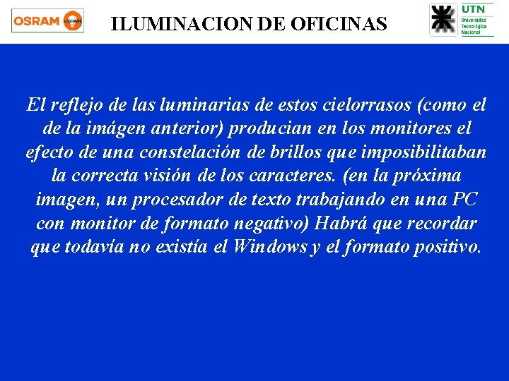 ILUMINACION DE OFICINAS El reflejo de las luminarias de estos cielorrasos (como el de