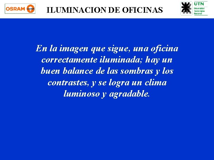 ILUMINACION DE OFICINAS En la imagen que sigue, una oficina correctamente iluminada; hay un