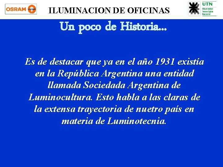 ILUMINACION DE OFICINAS Un poco de Historia. . . Es de destacar que ya