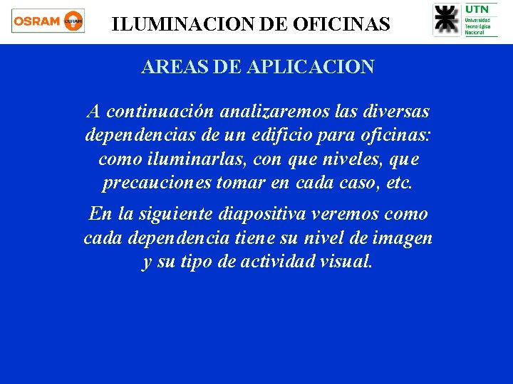 ILUMINACION DE OFICINAS AREAS DE APLICACION A continuación analizaremos las diversas dependencias de un