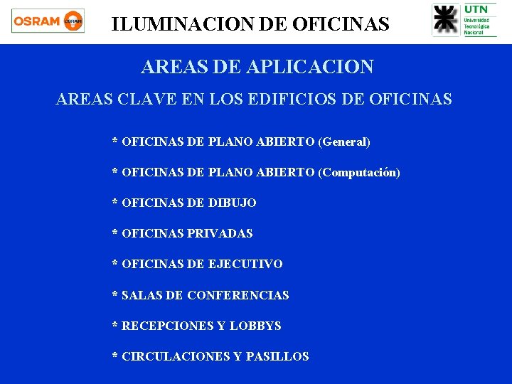 ILUMINACION DE OFICINAS AREAS DE APLICACION AREAS CLAVE EN LOS EDIFICIOS DE OFICINAS *