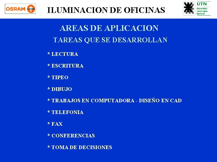 ILUMINACION DE OFICINAS AREAS DE APLICACION TAREAS QUE SE DESARROLLAN * LECTURA * ESCRITURA