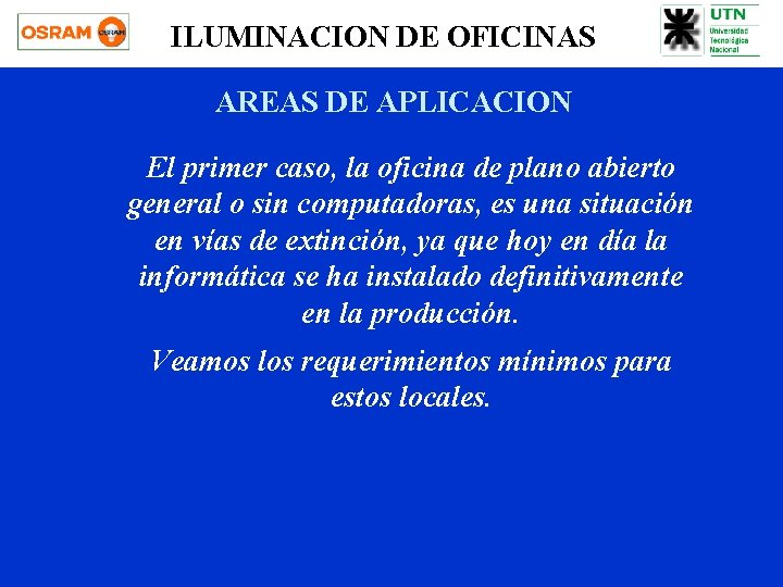 ILUMINACION DE OFICINAS AREAS DE APLICACION El primer caso, la oficina de plano abierto