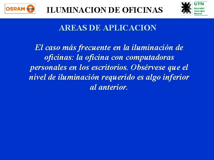 ILUMINACION DE OFICINAS AREAS DE APLICACION El caso más frecuente en la iluminación de