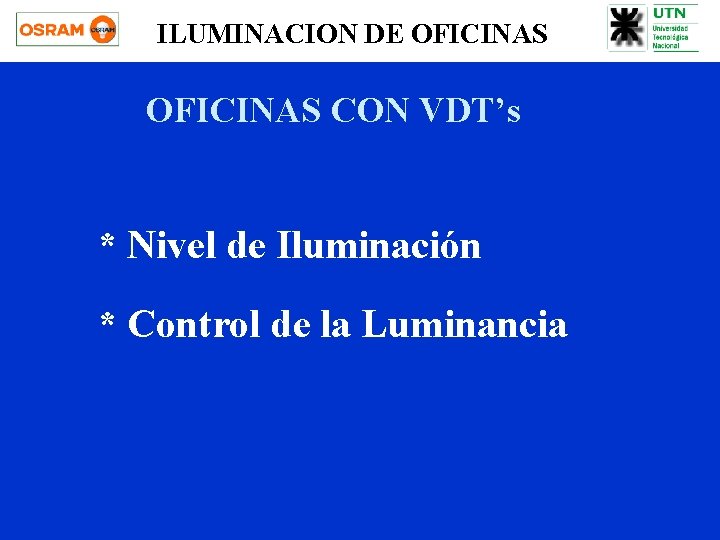 ILUMINACION DE OFICINAS CON VDT’s * Nivel de Iluminación * Control de la Luminancia