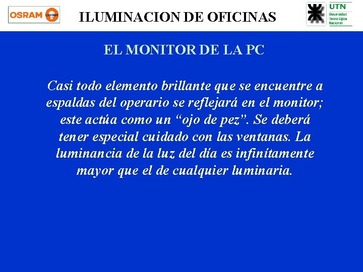 ILUMINACION DE OFICINAS EL MONITOR DE LA PC Casi todo elemento brillante que se