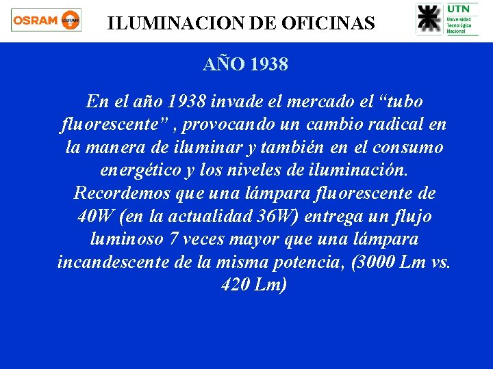 ILUMINACION DE OFICINAS AÑO 1938 En el año 1938 invade el mercado el “tubo