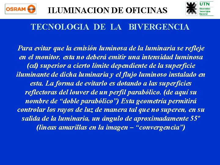 ILUMINACION DE OFICINAS TECNOLOGIA DE LA BIVERGENCIA Para evitar que la emisión luminosa de