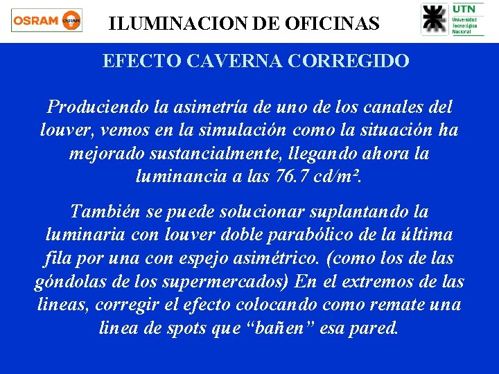 ILUMINACION DE OFICINAS EFECTO CAVERNA CORREGIDO Produciendo la asimetría de uno de los canales