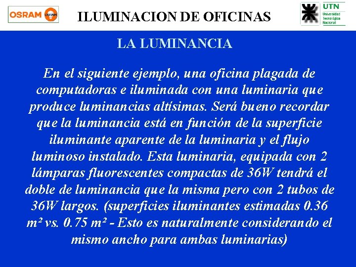 ILUMINACION DE OFICINAS LA LUMINANCIA En el siguiente ejemplo, una oficina plagada de computadoras