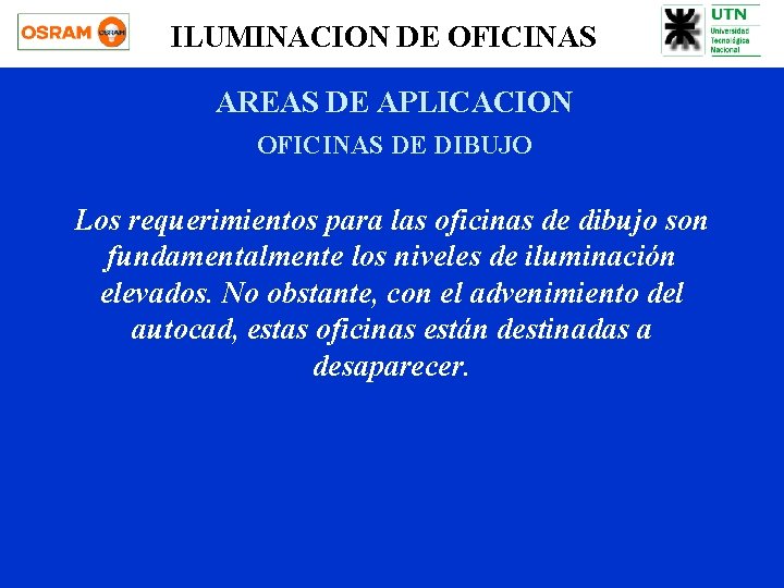 ILUMINACION DE OFICINAS AREAS DE APLICACION OFICINAS DE DIBUJO Los requerimientos para las oficinas