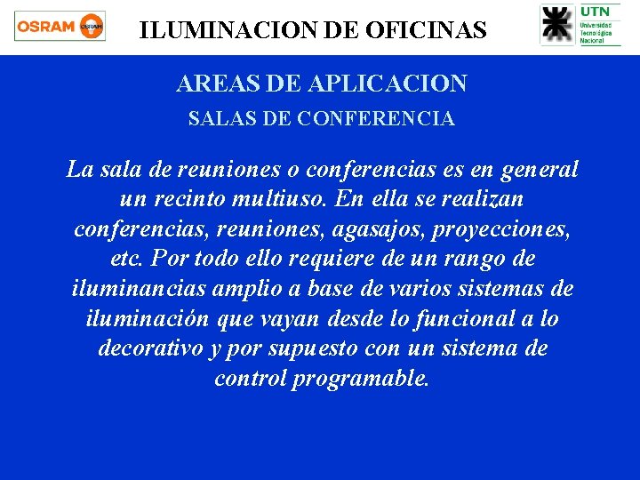 ILUMINACION DE OFICINAS AREAS DE APLICACION SALAS DE CONFERENCIA La sala de reuniones o