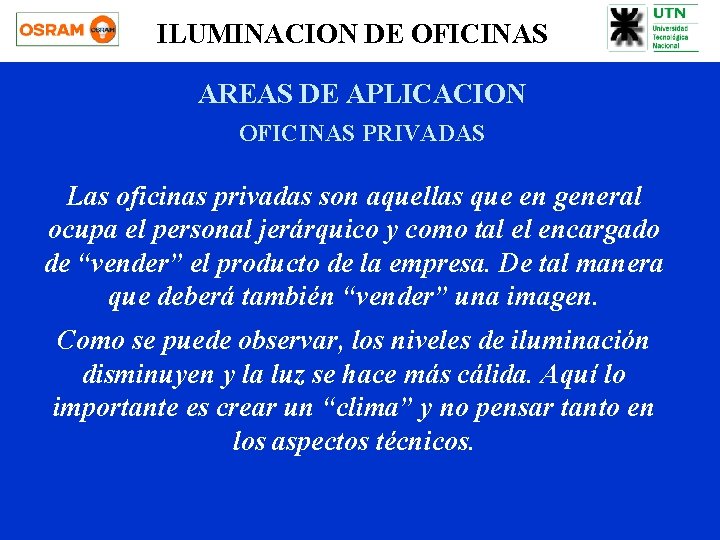 ILUMINACION DE OFICINAS AREAS DE APLICACION OFICINAS PRIVADAS Las oficinas privadas son aquellas que