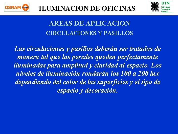 ILUMINACION DE OFICINAS AREAS DE APLICACION CIRCULACIONES Y PASILLOS Las circulaciones y pasillos deberán