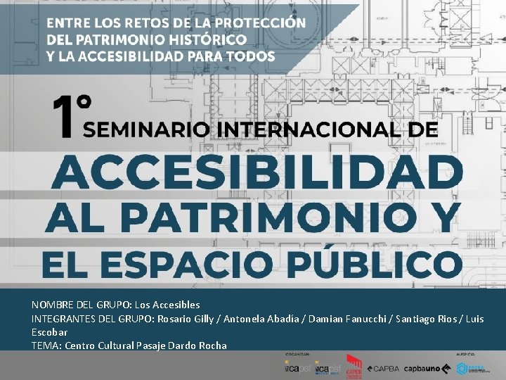 NOMBRE DEL GRUPO: Los Accesibles INTEGRANTES DEL GRUPO: Rosario Gilly / Antonela Abadía /