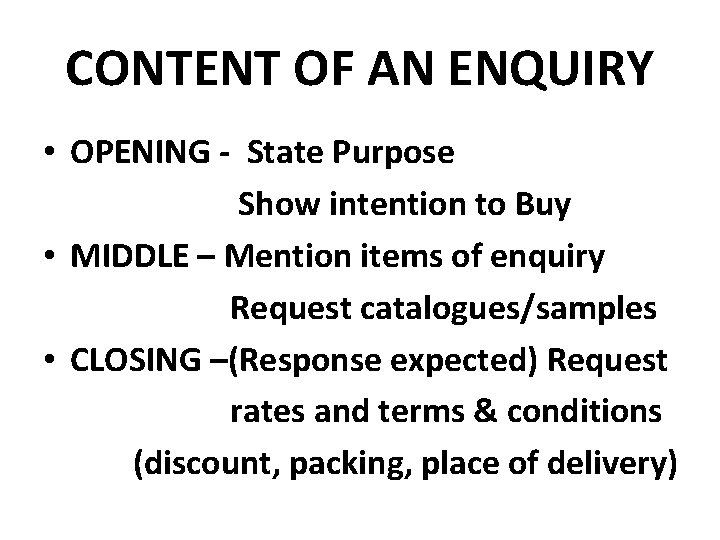 CONTENT OF AN ENQUIRY • OPENING - State Purpose Show intention to Buy •