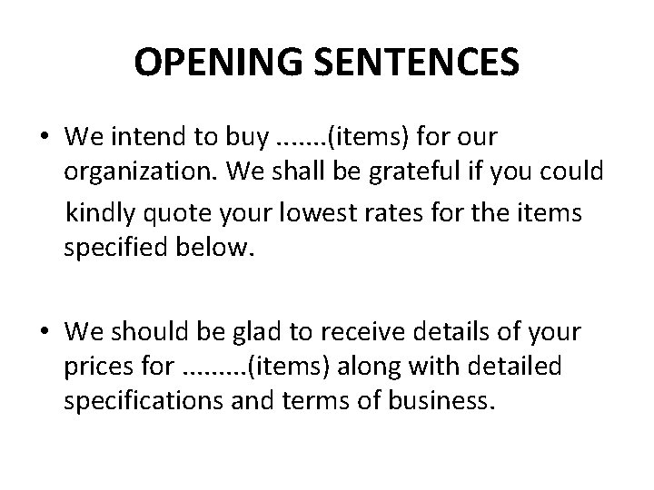 OPENING SENTENCES • We intend to buy. . . . (items) for our organization.