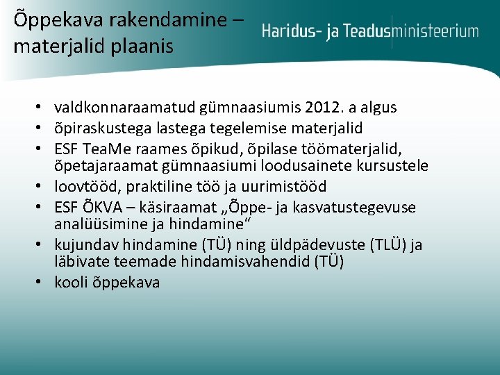 Õppekava rakendamine – materjalid plaanis • valdkonnaraamatud gümnaasiumis 2012. a algus • õpiraskustega lastega