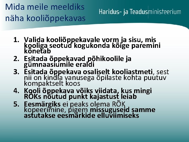 Mida meile meeldiks näha kooliõppekavas 1. Valida kooliõppekavale vorm ja sisu, mis kooliga seotud