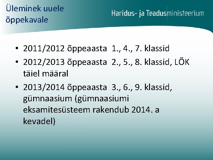 Üleminek uuele õppekavale • 2011/2012 õppeaasta 1. , 4. , 7. klassid • 2012/2013