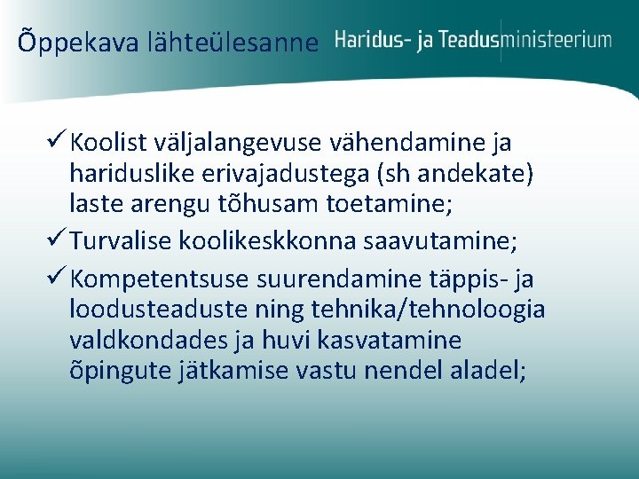 Õppekava lähteülesanne ü Koolist väljalangevuse vähendamine ja hariduslike erivajadustega (sh andekate) laste arengu tõhusam