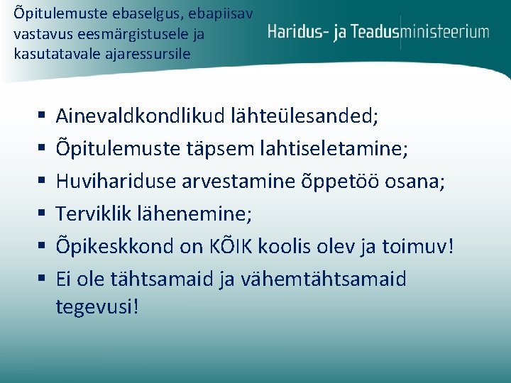 Õpitulemuste ebaselgus, ebapiisav vastavus eesmärgistusele ja kasutatavale ajaressursile § § § Ainevaldkondlikud lähteülesanded; Õpitulemuste