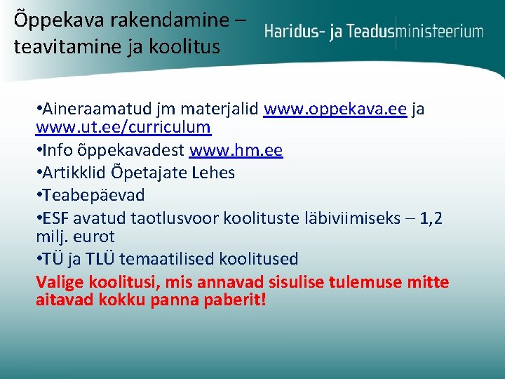 Õppekava rakendamine – teavitamine ja koolitus • Aineraamatud jm materjalid www. oppekava. ee ja