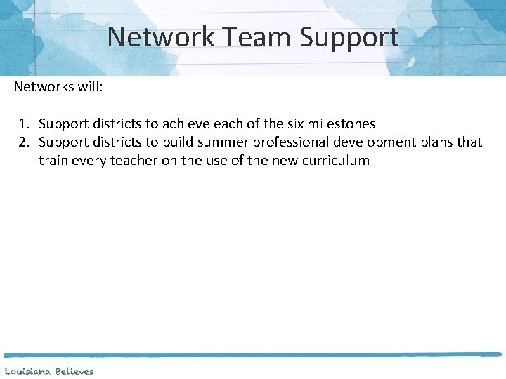 Network Team Support Networks will: 1. Support districts to achieve each of the six