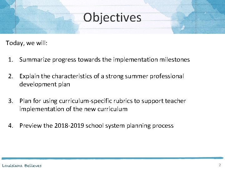 Objectives Today, we will: 1. Summarize progress towards the implementation milestones 2. Explain the