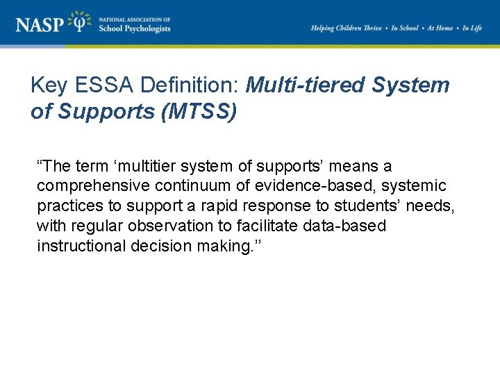 Key ESSA Definition: Multi-tiered System of Supports (MTSS) “The term ‘multitier system of supports’