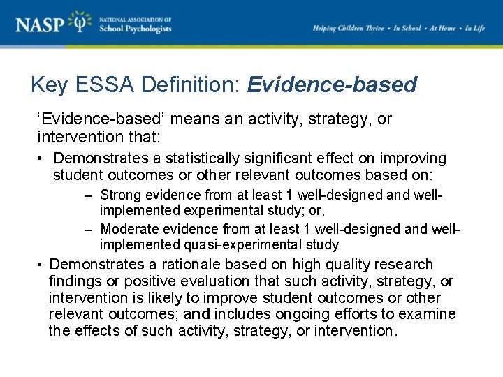 Key ESSA Definition: Evidence-based ‘Evidence-based’ means an activity, strategy, or intervention that: • Demonstrates