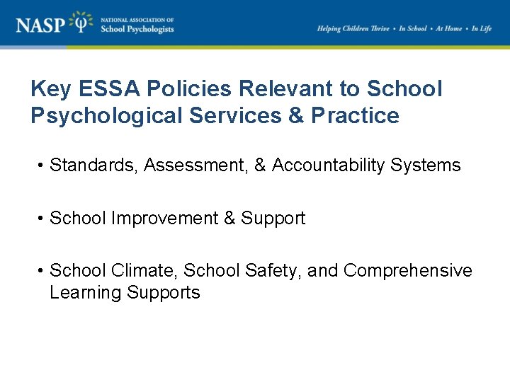 Key ESSA Policies Relevant to School Psychological Services & Practice • Standards, Assessment, &