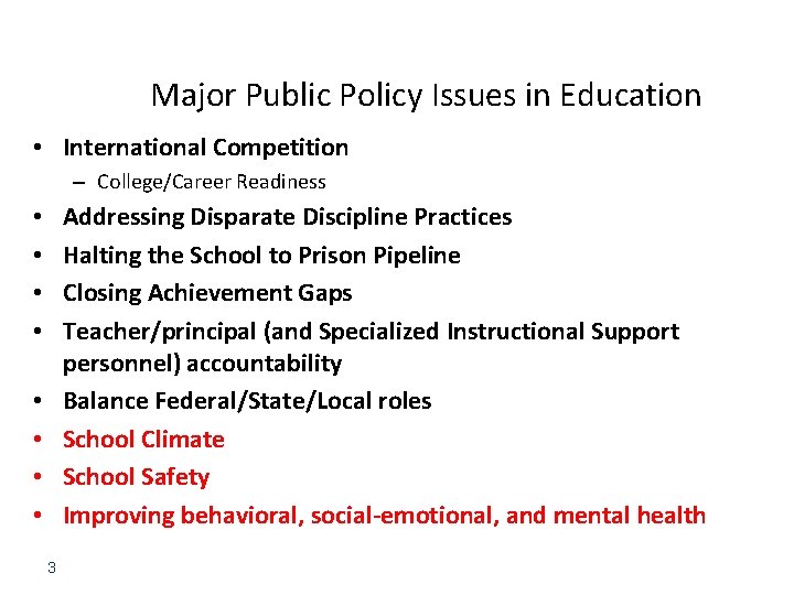 Major Public Policy Issues in Education • International Competition – College/Career Readiness Addressing Disparate