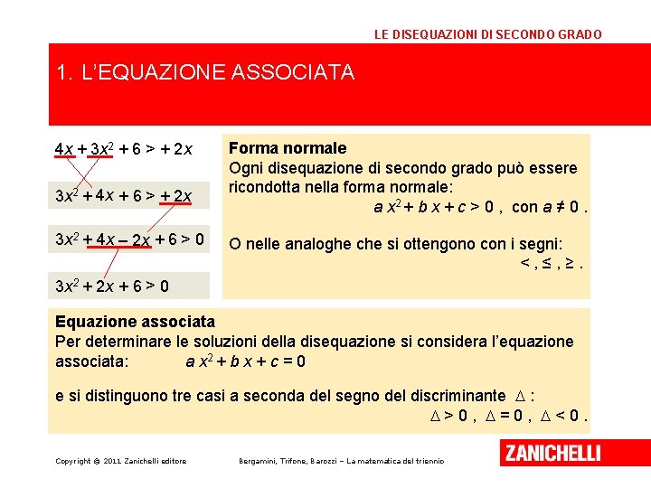 LE DISEQUAZIONI DI SECONDO GRADO 1. L’EQUAZIONE ASSOCIATA 4 x + 3 x 2 LE DISEQUAZIONI DI SECONDO GRADO 1. L’EQUAZIONE ASSOCIATA 4 x + 3 x 2