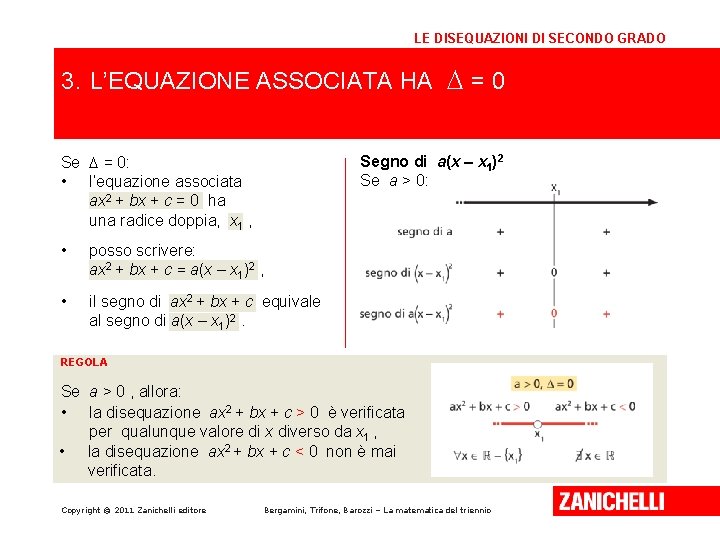 LE DISEQUAZIONI DI SECONDO GRADO 3. L’EQUAZIONE ASSOCIATA HA D = 0 Se D LE DISEQUAZIONI DI SECONDO GRADO 3. L’EQUAZIONE ASSOCIATA HA D = 0 Se D